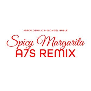 Spicy Margarita (A7S Remix)