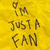 I'm Just A Fan