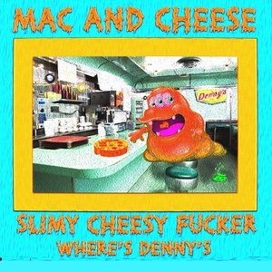 Slimy Cheesy Fucker