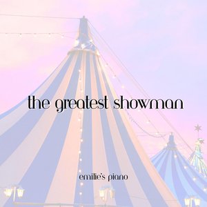 The Greatest Showman (Piano Instrumentals From The Original Motion Picture) [Piano Version]