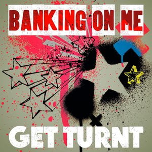 Banking on Me - Get Turnt