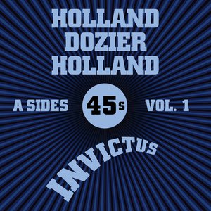 Invictus A-Sides Vol. 1 (The Holland Dozier Holland 45s) Invictus A-Sides Vol. 1 (The Holland Dozier Holland 45s)