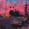 I Don't Give a Fuck If I Lose My Job