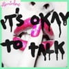 It's Ok To Talk