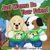 Just Wanna Be Your Friend