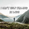 I Can’t Help Falling in Love