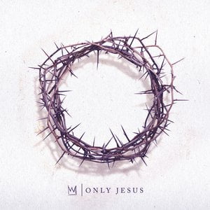 Only Jesus Only Jesus