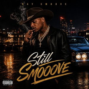 RAY SMOOVE (STILL SMOOOVE)