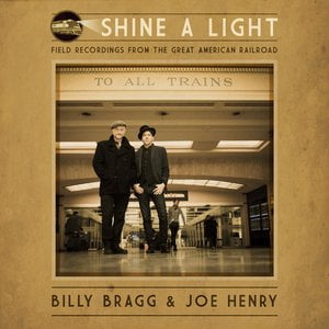 Shine a Light: Field Recordings from the Great American Railroad Shine a Light: Field Recordings from the Great American Railroad