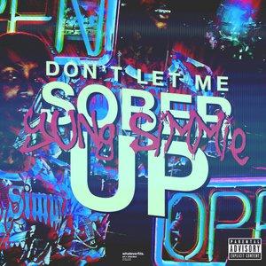 Dont Let Me Sober up