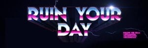 Ruin Your Day