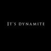 It's Dynamite