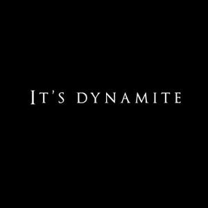 It's Dynamite