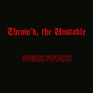 Throw'd the Unstable